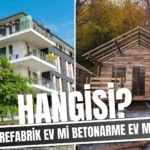 Prefabrik Ev mi Betonarme Ev mi? Hangisi Daha Avantajlı?